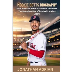 Adrian, Jonathan Mookie Betts Biography: From Nashville Roots to Diamond Greatness — The Relentless Rise of Baseball’s Modern Legend Adrian, Jonathan Mookie Betts Biography: From Nashville Roots to Diamond Greatness — The Relentless Rise of Baseball’s Modern Legend