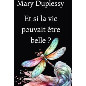 Duplessy, Mary Et si la vie pouvait être belle?: Tome 1 Duplessy, Mary Et si la vie pouvait être belle?: Tome 1