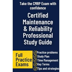 Group, DMP Education Certified Maintenance & Reliability Professional Study Guide: Master the CMRP Exam with Proven Strategies, Practice Questions, and Real-World Insights for Maintenance Excellence Group, DMP Education Certified Maintenance & Reliability Professional Study Guide: Master the CMRP Exam with Proven Strategies, Practice Questions, and Real-World Insights for Maintenance Excellence