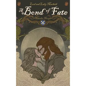 Thorpe, Natalie Lord and Lady Macbeth: A Bond Of Fate (Extended Edition) Thorpe, Natalie Lord and Lady Macbeth: A Bond Of Fate (Extended Edition)