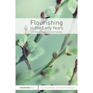 Flourishing in the Early Years: Contexts, practices and futures Flourishing in the Early Years: Contexts, practices and futures