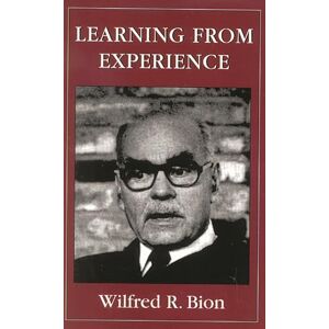 Bion, Wilfred R. Learning from Experience Bion, Wilfred R. Learning from Experience