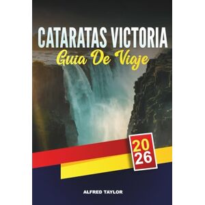 Taylor GUÍA DE VIAJE CATARATAS VICTORIA 2026: Descubre las Cataratas Victoria: Bungee desde el puente, senderos de la selva tropical y cruceros por el río al atardecer Taylor GUÍA DE VIAJE CATARATAS VICTORIA 2026: Descubre las Cataratas Victoria: Bungee desde el puente, senderos de la selva tropical y cruceros por el río al atardecer