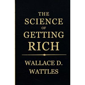 WATTLES, WALLACE D. THE SCIENCE OF GETTING RICH WATTLES, WALLACE D. THE SCIENCE OF GETTING RICH