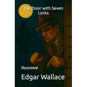 Wallace, Edgar The Door with Seven Locks: Illustrated Wallace, Edgar The Door with Seven Locks: Illustrated