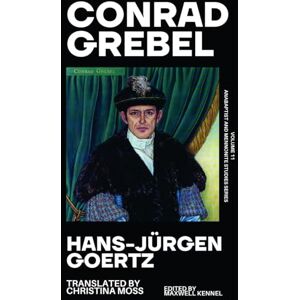 Goertz, Hans-Jürgen Conrad Grebel (1498-1526): Critic of Pious Facades: A Biographical Sketch (Anabaptist and Mennonite Studies (New Series)) Goertz, Hans-Jürgen Conrad Grebel (1498-1526): Critic of Pious Facades: A Biographical Sketch (Anabaptist and Mennonite Studies (New Series))