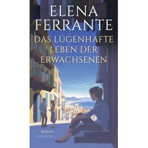 Ferrante, Elena Das lügenhafte Leben der Erwachsenen Ferrante, Elena Das lügenhafte Leben der Erwachsenen