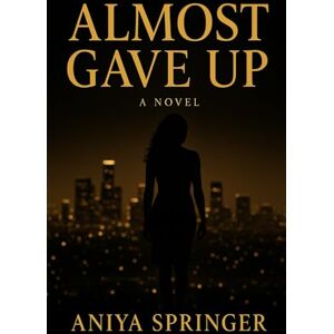 Springer, Aniya Almost Gave Up: A Series About Falling Apart & Finding Yourself Again (The Almost Series) Springer, Aniya Almost Gave Up: A Series About Falling Apart & Finding Yourself Again (The Almost Series)