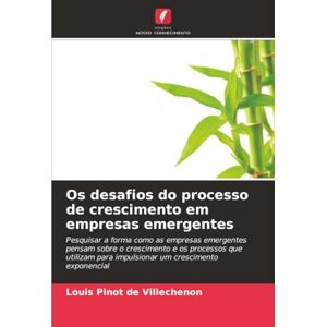 Pinot de Villechenon, Louis Os desafios do processo de crescimento em empresas emergentes Pinot de Villechenon, Louis Os desafios do processo de crescimento em empresas emergentes