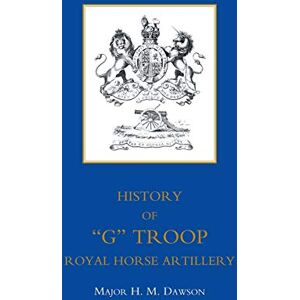 Dawson, H. M. STORY OF "G" TROOP, ROYAL HORSE ARTILLERY Dawson, H. M. STORY OF "G" TROOP, ROYAL HORSE ARTILLERY