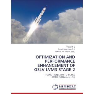 S, Prasanth Optimization and Performance Enhancement of Gslv Lvm3 Stage 2: TRANSITION L110 TO SC160WITH ISROsene / LOX S, Prasanth Optimization and Performance Enhancement of Gslv Lvm3 Stage 2: TRANSITION L110 TO SC160WITH ISROsene / LOX