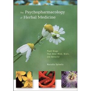 Spinella, Marcello The Psychopharmacology of Herbal Medicine: Plant Drugs That Alter Mind, Brain, and Behavior Spinella, Marcello The Psychopharmacology of Herbal Medicine: Plant Drugs That Alter Mind, Brain, and Behavior