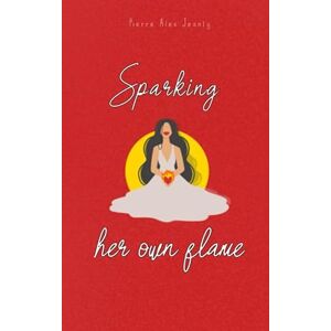 Jeanty, Pierre Alex Sparking Her Own Flame Jeanty, Pierre Alex Sparking Her Own Flame