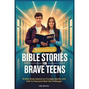Bruno, Lily Bible Stories for Brave Teens: 52 Bible Study Lessons on Courage, Identity, and Faith to Overcome Real-Life Challenges Bruno, Lily Bible Stories for Brave Teens: 52 Bible Study Lessons on Courage, Identity, and Faith to Overcome Real-Life Challenges