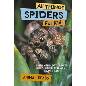 Reads, Animal All Things Spiders For Kids: Filled With Plenty of Facts, Photos, and Fun to Learn all About Spiders Reads, Animal All Things Spiders For Kids: Filled With Plenty of Facts, Photos, and Fun to Learn all About Spiders