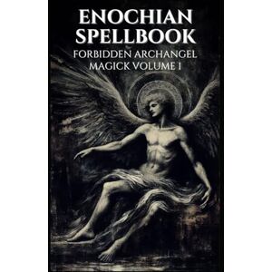 Occultis, Liber Enochian Spellbook Forbidden Archangel Magick Volume 1: 77 Forbidden Enochian Invocations (Enochian Occultism) Occultis, Liber Enochian Spellbook Forbidden Archangel Magick Volume 1: 77 Forbidden Enochian Invocations (Enochian Occultism)