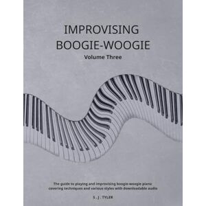 Tyler, S J Improvising Boogie-Woogie: Volume Three Tyler, S J Improvising Boogie-Woogie: Volume Three