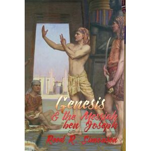 Simonsen, Reed R. Genesis & the Messiah Ben Joseph (The Gospel Feast Series) Simonsen, Reed R. Genesis & the Messiah Ben Joseph (The Gospel Feast Series)