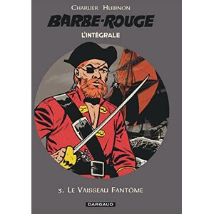 Charlier Jean-Michel Barbe-Rouge Intégrales Tome 3 Le Vaisseau fantôme Charlier Jean-Michel Barbe-Rouge Intégrales Tome 3 Le Vaisseau fantôme