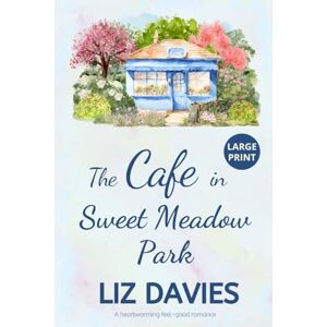 Davies, Liz The Cafe in Sweet Meadow Park: 2 Davies, Liz The Cafe in Sweet Meadow Park: 2