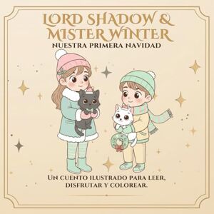 Leon, Alex Lord Shadow & Mister Winter: Nuestra primera navidad: Un cuento para colorear sobre familia, amistad y la magia de celebrar juntos (Lord Shadow & ... ... – Mucho más que un cuento para colorear.) Leon, Alex Lord Shadow & Mister Winter: Nuestra primera navidad: Un cuento para colorear sobre familia, amistad y la magia de celebrar juntos (Lord Shadow & ... ... – Mucho más que un cuento para colorear.)