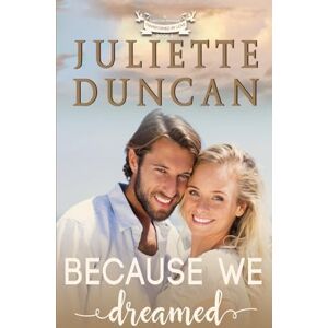 Duncan, Juliette Because We Dreamed: A Christian Romance (Transformed by Love) Duncan, Juliette Because We Dreamed: A Christian Romance (Transformed by Love)