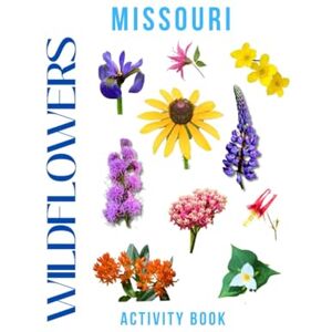 Doon, Ms Rey Wildflowers of Missouri Activity Book: A Young Explorer's Field Guide to the Native Blooms of Missouri (Missouri Nature Explorer Series) Doon, Ms Rey Wildflowers of Missouri Activity Book: A Young Explorer's Field Guide to the Native Blooms of Missouri (Missouri Nature Explorer Series)