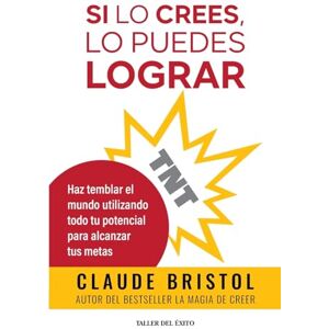 Bristol, Claude TNT: Haz temblar el mundo utilizando todo tu potencial para alcanzar tus metas Bristol, Claude TNT: Haz temblar el mundo utilizando todo tu potencial para alcanzar tus metas