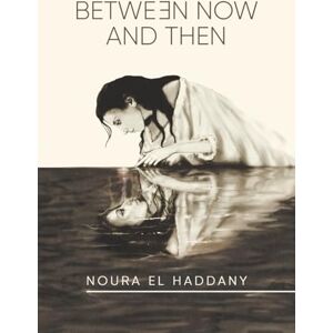 Noura, El Haddany Between Now and Then Noura, El Haddany Between Now and Then