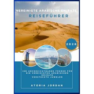 Jordan, Atoria Vereinigte Arabische Emirate Reiseführer 2026 Jordan, Atoria Vereinigte Arabische Emirate Reiseführer 2026