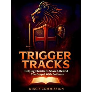 Royal, K. F. King's Commission Trigger Tracks: Defend The Gospel The Easy Way. Helping Christians To Go From Cowardice To Confidence And Develop A Bold Witness For The Lord Jesus Christ. Royal, K. F. King's Commission Trigger Tracks: Defend The Gospel The Easy Way. Helping Christians To Go From Cowardice To Confidence And Develop A Bold Witness For The Lord Jesus Christ.