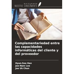 Han, Hyun-Soo Complementariedad entre las capacidades informáticas del cliente y del proveedor Han, Hyun-Soo Complementariedad entre las capacidades informáticas del cliente y del proveedor