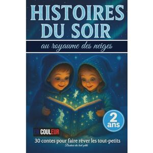 Bonheur des tout-petits HISTOIRES DU SOIR AU ROYAUME DES NEIGES: 30 contes pour faire rêver les tout-petits Bonheur des tout-petits HISTOIRES DU SOIR AU ROYAUME DES NEIGES: 30 contes pour faire rêver les tout-petits