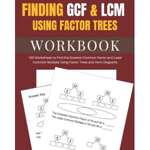 Briggs, Peter Finding GCF & LCM Using Factor Trees Workbook: 100 Worksheets to Find the Greatest Common Factor and Least Common Multiple Using Factor Trees and Venn Diagrams Briggs, Peter Finding GCF & LCM Using Factor Trees Workbook: 100 Worksheets to Find the Greatest Common Factor and Least Common Multiple Using Factor Trees and Venn Diagrams