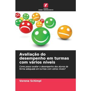 Schimpl, Verena Avaliação do desempenho em turmas com vários níveis: Como posso avaliar o desempenho dos alunos de forma adequada em turmas com vários níveis? Schimpl, Verena Avaliação do desempenho em turmas com vários níveis: Como posso avaliar o desempenho dos alunos de forma adequada em turmas com vários níveis?