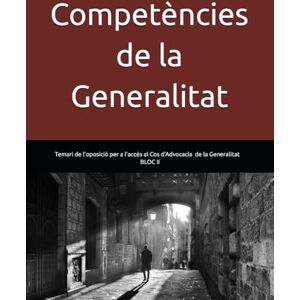 de la Generalitat de Catalunya, Fòrum d'Advocacia Competències de la Generalitat (Temari de l'oposició per a l'accés al Cos d'Advocacia de la Generalitat de Catalunya) de la Generalitat de Catalunya, Fòrum d'Advocacia Competències de la Generalitat (Temari de l'oposició per a l'accés al Cos d'Advocacia de la Generalitat de Catalunya)