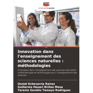 Echevarría Raírez, Osniel Innovation dans l'enseignement des sciences naturelles : méthodologies: Innovation dans l'enseignement des sciences naturelles : méthodologies et technologies pour l'enseignement des sciences Echevarría Raírez, Osniel Innovation dans l'enseignement des sciences naturelles : méthodologies: Innovation dans l'enseignement des sciences naturelles : méthodologies et technologies pour l'enseignement des sciences