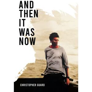 Guard, Christopher And Then It Was Now: The Autobiography of Christopher Guard Guard, Christopher And Then It Was Now: The Autobiography of Christopher Guard