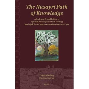 Hollenberg, David The Nusayri Path of Knowledge: A Study and Critical Edition of ʿIṣmat al-Dawla’s (thrived 11th century) Manhaj al-ʿilm wa l-bayān wa-nuzhat al-samʿ wa l-ʿiyān: 4 (Shii Islam: Texts and Studies, 4) Hollenberg, David The Nusayri Path of Knowledge: A Study and Critical Edition of ʿIṣmat al-Dawla’s (thrived 11th century) Manhaj al-ʿilm wa l-bayān wa-nuzhat al-samʿ wa l-ʿiyān: 4 (Shii Islam: Texts and Studies, 4)