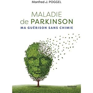 Poggel, Manfred J. Maladie de Parkinson ma guérison sans chimie Poggel, Manfred J. Maladie de Parkinson ma guérison sans chimie