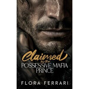 Acer Claimed by the Possessive Mafia Prince: An Age Gap, Steamy Romance Acer Claimed by the Possessive Mafia Prince: An Age Gap, Steamy Romance