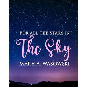 Wasowski, Mary For All the Stars in the Sky Wasowski, Mary For All the Stars in the Sky