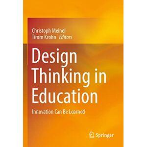 Design Thinking in Education: Innovation Can Be Learned Design Thinking in Education: Innovation Can Be Learned