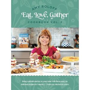 Roloff, Amy Amy Roloff Eat, Love, Gather Cookbook (Amy Roloff Eat, Love Gather Vol 2) (Amy Roloff Eat, Love Gather Vol 1) Roloff, Amy Amy Roloff Eat, Love, Gather Cookbook (Amy Roloff Eat, Love Gather Vol 2) (Amy Roloff Eat, Love Gather Vol 1)