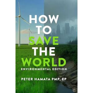 Hamata Pmp, Ep Peter HOW TO SAVE THE WORLD Environmental Edition Hamata Pmp, Ep Peter HOW TO SAVE THE WORLD Environmental Edition
