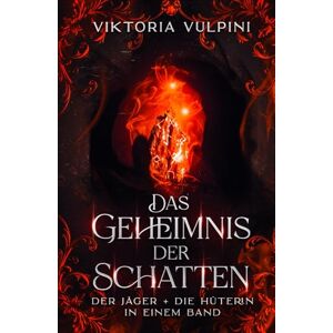 Vulpini, Viktoria Das Geheimnis der Schatten: Der Jäger und die Hüterin in einem Band (Die Erwachte Welt) Vulpini, Viktoria Das Geheimnis der Schatten: Der Jäger und die Hüterin in einem Band (Die Erwachte Welt)