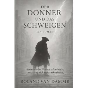 Roland Der Donner und das Schweigen: Ein Roman (deutsche Ausgabe) Roland Der Donner und das Schweigen: Ein Roman (deutsche Ausgabe)