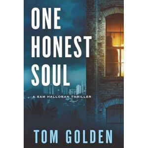 Golden, Tom One Honest Soul: A Sam Halloran Thriller (Sam Halloran Thriller Series) Golden, Tom One Honest Soul: A Sam Halloran Thriller (Sam Halloran Thriller Series)
