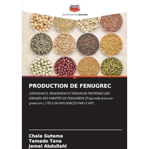 Gutema, Chala Production de Fenugrec: CROISSANCE, RENDEMENT ET TENEUR EN PROTÉINES DES GRAINES DES VARIÉTÉS DE FENUGREEK (Trigonella foenum-graecum L.) TELS QU'INFLUENCÉS PAR LE NPS Gutema, Chala Production de Fenugrec: CROISSANCE, RENDEMENT ET TENEUR EN PROTÉINES DES GRAINES DES VARIÉTÉS DE FENUGREEK (Trigonella foenum-graecum L.) TELS QU'INFLUENCÉS PAR LE NPS