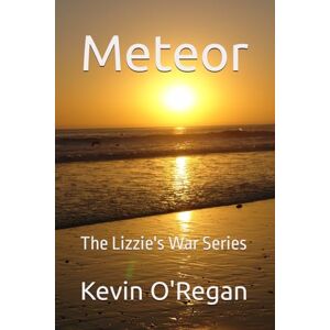 O'Regan, Kevin Meteor: The Lizzie's War Series: 2 O'Regan, Kevin Meteor: The Lizzie's War Series: 2